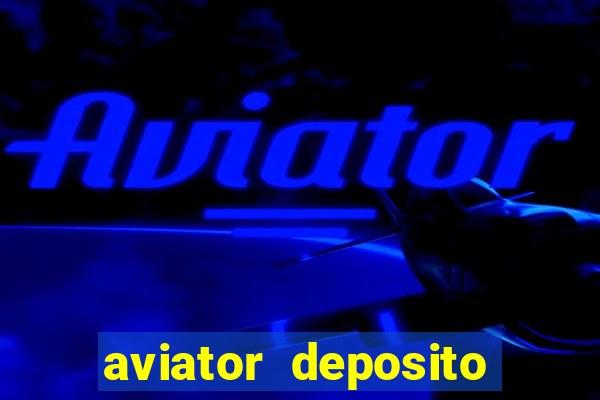 aviator deposito minimo 1 real